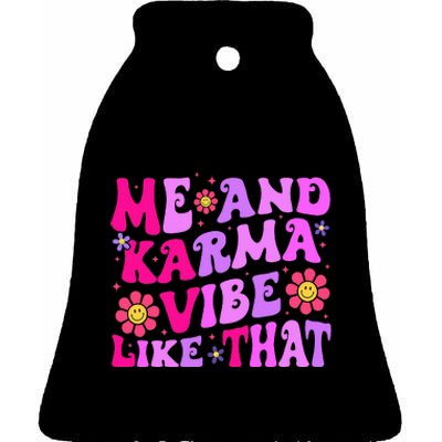 Me and Karma Vibe Like That Groovy  Ceramic Bell Ornament