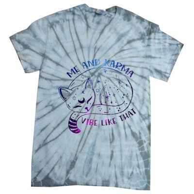 me and karma vibe like that karma is a cat purring in my lap Tie-Dye T-Shirt
