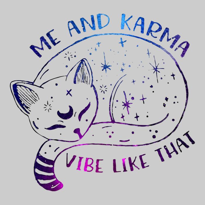 me and karma vibe like that karma is a cat purring in my lap Tie-Dye T-Shirt