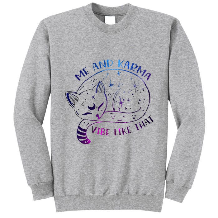 me and karma vibe like that karma is a cat purring in my lap Tall Sweatshirt