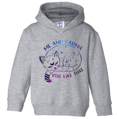 me and karma vibe like that karma is a cat purring in my lap Toddler Hoodie