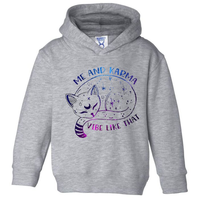 me and karma vibe like that karma is a cat purring in my lap Toddler Hoodie