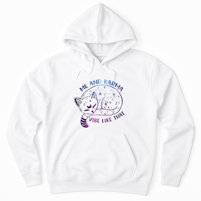 me and karma vibe like that karma is a cat purring in my lap Hoodie