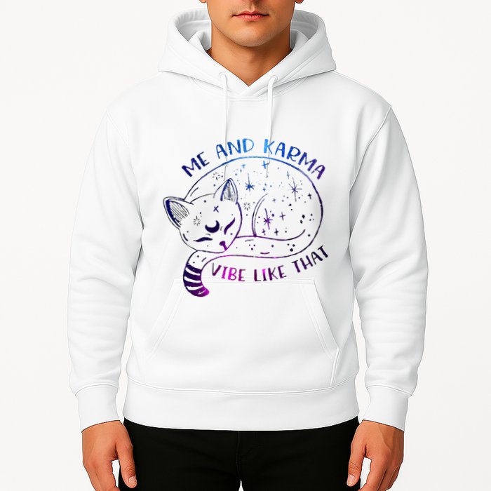 me and karma vibe like that karma is a cat purring in my lap Hoodie