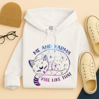 me and karma vibe like that karma is a cat purring in my lap Hoodie