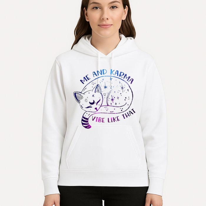 me and karma vibe like that karma is a cat purring in my lap Hoodie