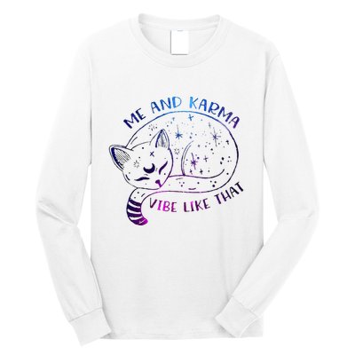 me and karma vibe like that karma is a cat purring in my lap Long Sleeve Shirt