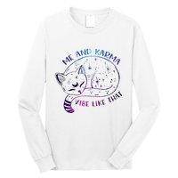 me and karma vibe like that karma is a cat purring in my lap Long Sleeve Shirt