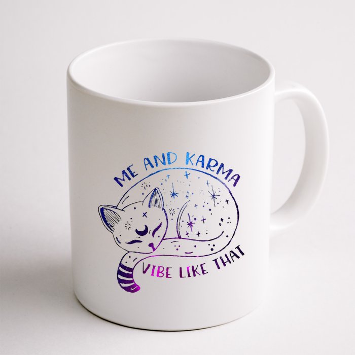 me and karma vibe like that karma is a cat purring in my lap Mug