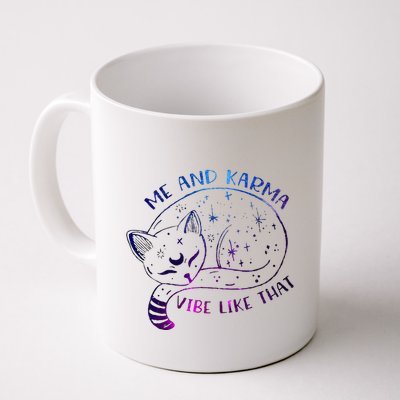 me and karma vibe like that karma is a cat purring in my lap Mug