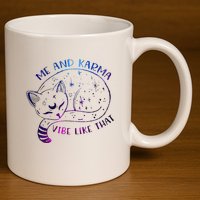 me and karma vibe like that karma is a cat purring in my lap 11oz C Handle Ceramic Mug