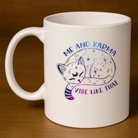 me and karma vibe like that karma is a cat purring in my lap 11oz C Handle Ceramic Mug