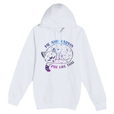 me and karma vibe like that karma is a cat purring in my lap Premium Pullover Hoodie