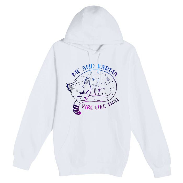 me and karma vibe like that karma is a cat purring in my lap Premium Pullover Hoodie