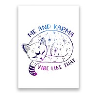 me and karma vibe like that karma is a cat purring in my lap Poster