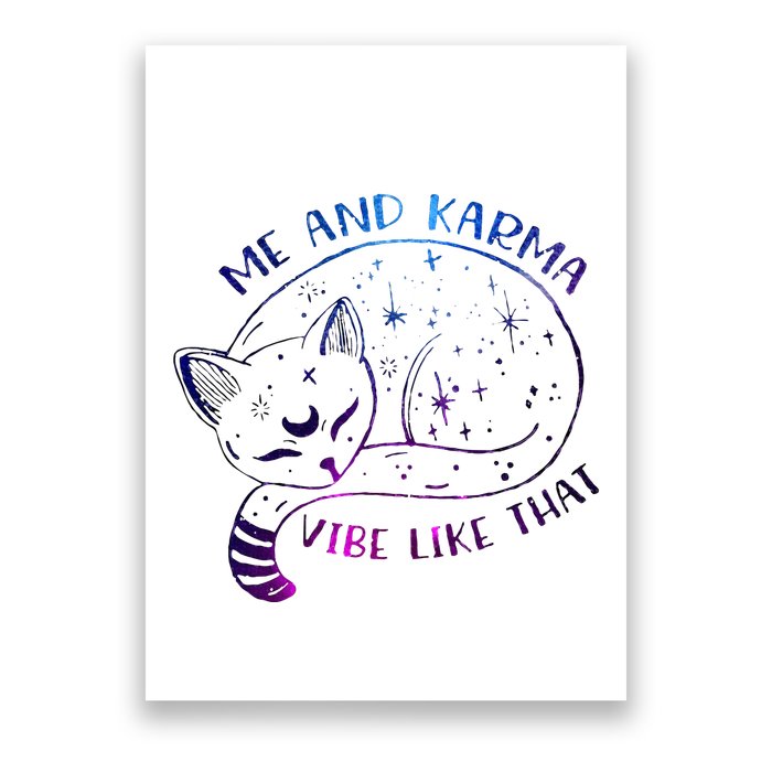 me and karma vibe like that karma is a cat purring in my lap Poster