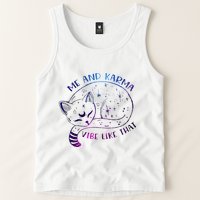 me and karma vibe like that karma is a cat purring in my lap Tank Top
