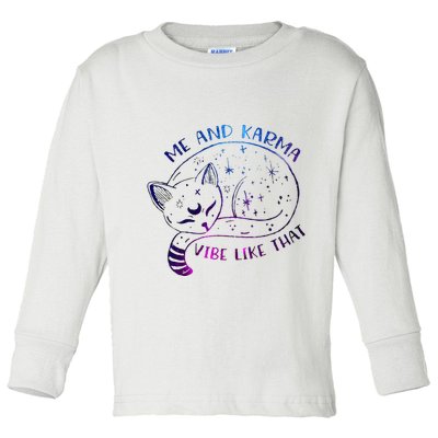 me and karma vibe like that karma is a cat purring in my lap Toddler Long Sleeve Shirt