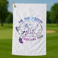 me and karma vibe like that karma is a cat purring in my lap Golf Towel