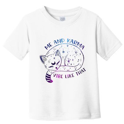 me and karma vibe like that karma is a cat purring in my lap Toddler T-Shirt