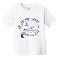 me and karma vibe like that karma is a cat purring in my lap Toddler T-Shirt