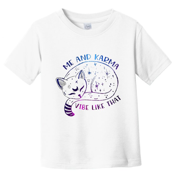 me and karma vibe like that karma is a cat purring in my lap Toddler T-Shirt
