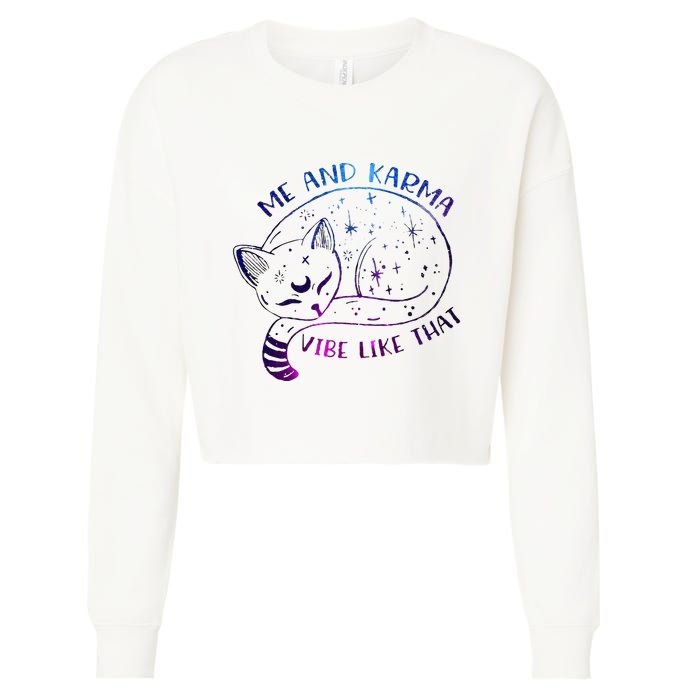me and karma vibe like that karma is a cat purring in my lap Cropped Pullover Crew