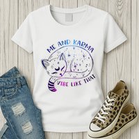 me and karma vibe like that karma is a cat purring in my lap Womens T-Shirt