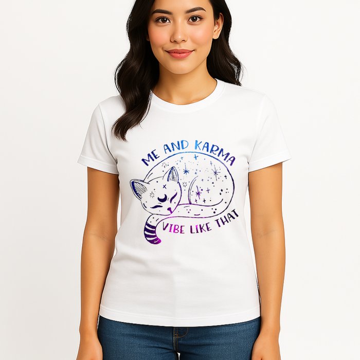 me and karma vibe like that karma is a cat purring in my lap Womens T-Shirt