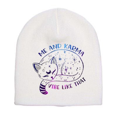 me and karma vibe like that karma is a cat purring in my lap Short Acrylic Beanie