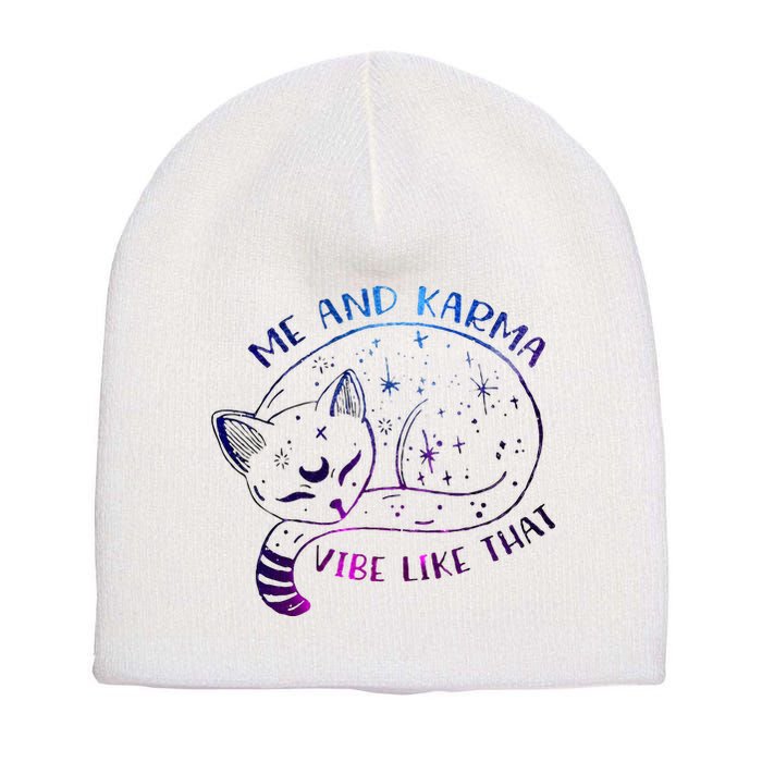me and karma vibe like that karma is a cat purring in my lap Short Acrylic Beanie