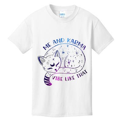 me and karma vibe like that karma is a cat purring in my lap Kids T-Shirt