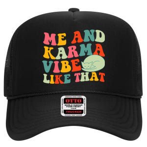 Me And Karma Vibe Like That Funny Groovy Cat High Crown Mesh Back Trucker Hat