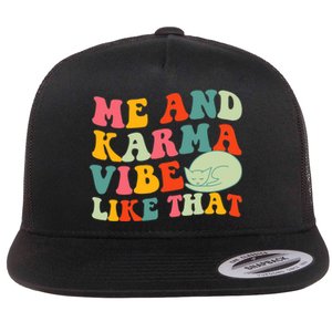 Me And Karma Vibe Like That Funny Groovy Cat Flat Bill Trucker Hat