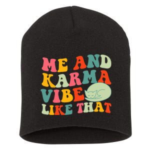 Me And Karma Vibe Like That Funny Groovy Cat Short Acrylic Beanie