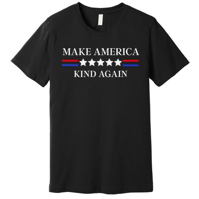 Make America Kind Again! Premium T-Shirt