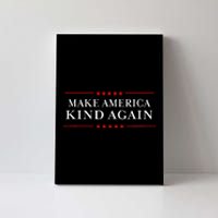 Make America Kind Again Choose Antitrump Canvas