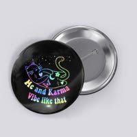 Me And Karma Vibe Like That Lazy Cat Lover Design Button