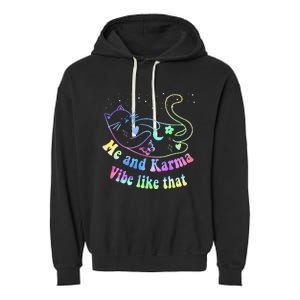 Me And Karma Vibe Like That Lazy Cat Lover Design Garment-Dyed Fleece Hoodie