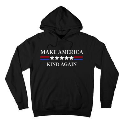 Make America Kind Again Tall Hoodie