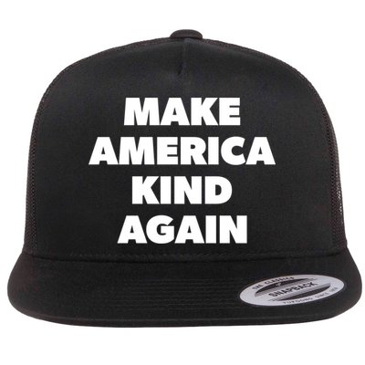 Make America Kind Again Positive Vibes Antibullying Gift Flat Bill Trucker Hat