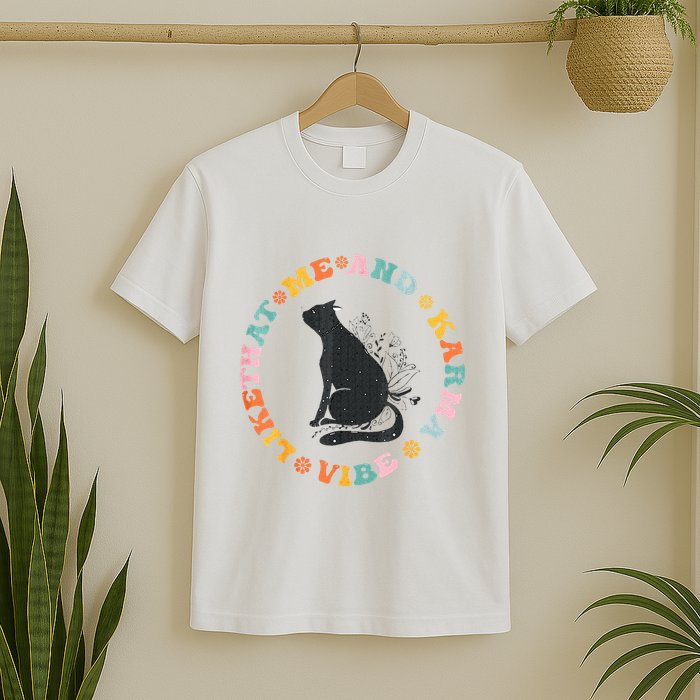 Me An Karma Vibe Like That Funny Cat Lover T-Shirt