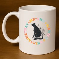 Me An Karma Vibe Like That Funny Cat Lover 11oz C Handle Ceramic Mug