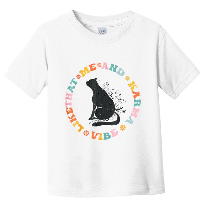 Me An Karma Vibe Like That Funny Cat Lover Toddler T-Shirt