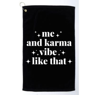 Me And Karma Vibe Like That Platinum Collection Golf Towel