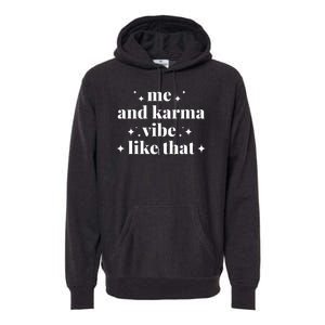 Me And Karma Vibe Like That Premium Hoodie