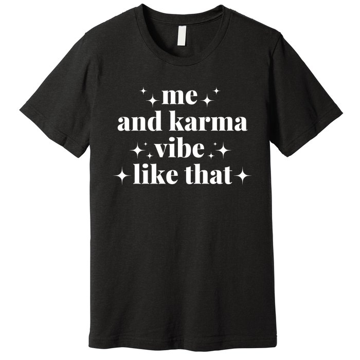 Me And Karma Vibe Like That Premium T-Shirt