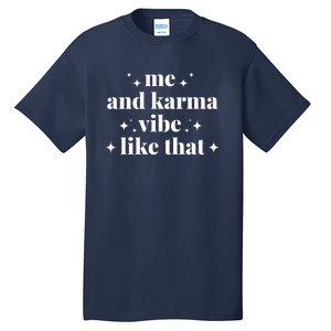 Me And Karma Vibe Like That Tall T-Shirt