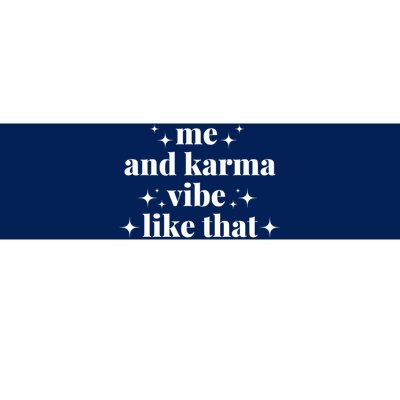 Me And Karma Vibe Like That Bumper Sticker