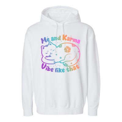 Me And Karma Vibe Like That Karma Kitty Cat Garment-Dyed Fleece Hoodie